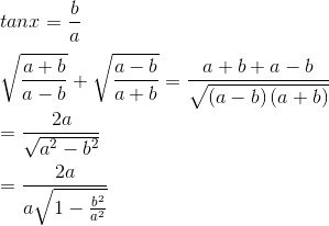 \\tanx=\frac{b}{a}~~~~~ \\\\ \sqrt {\frac{a+b}{a-b}}+ \sqrt {\frac{a-b}{a+b}}= \frac{a+b+a-b}{\sqrt { \left( a-b \right) \left( a+b \right) }} \\\\ =\frac{2a}{\sqrt {a^{2}-b^{2}}} \\\\ =\frac{2a}{a\sqrt {1-\frac{b^{2}}{a^{2}}}} \\\\