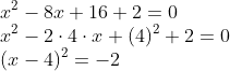 \\x^2 - 8x + 16 + 2 = 0 \\ x^2 - 2\cdot 4\cdot x + (4)^2 + 2 = 0 \\ (x-4)^2 = -2