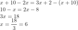 \\x+10-2x=3x+2-(x+10)\\10-x=2x-8\\3x=18\\x=\frac{18}{3}=6
