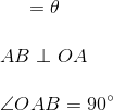 \AOB = \theta \\\\ AB \perp OA \\\\ \angle OAB = 90 \degree