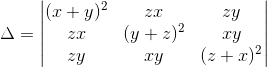 \Delta =\begin{vmatrix} (x+y)^2 &zx &zy \\ zx & (y+z)^2 & xy\\ zy & xy & (z+x)^2 \end{vmatrix}