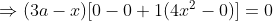 \Rightarrow (3a-x)\[0-0+1(4x^2-0)]=0