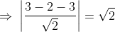 \Rightarrow \: \left | \frac{3-2-3}{\sqrt{2}} \right |= \sqrt{2}