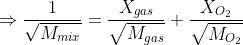 \Rightarrow \frac{1}{\sqrt{M_{mix}}}= \frac{X_{gas}}{\sqrt{M_{gas}}}+\frac{X_{O_{2}}}{\sqrt{M_{O_{2}}}}