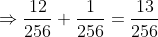 \Rightarrow \frac{12}{256}+\frac{1}{256}= \frac{13}{256}