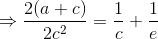 \Rightarrow \frac{2(a+c)}{2c^2}=\frac{1}{c}+\frac{1}{e}