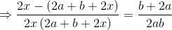 \Rightarrow \frac{2x-\left ( 2a+b+2x \right )}{2x\left ( 2a+b+2x \right )}= \frac{b+2a}{2ab}