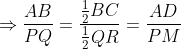 \Rightarrow \frac{AB}{PQ}=\frac{\frac{1}{2}BC}{\frac{1}{2}QR}=\frac{AD}{PM}