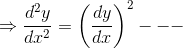 \Rightarrow \frac{d^{2}y}{dx^{2}}=\left ( \frac{dy}{dx} \right )^{2}---