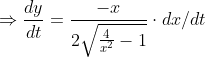 \Rightarrow \frac{dy}{dt} = \frac{-x }{2 \sqrt {\frac{4}{x^2}-1 }}\cdot dx/dt