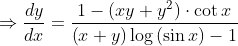 \Rightarrow \frac{dy}{dx}= \frac{1-\left ( xy+y^{2} \right )\cdot \cot x}{\left ( x+y \right )\log \left ( \sin x \right )-1}
