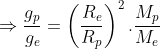 \Rightarrow \frac{g_{p}}{g_{e}}=\left ( \frac{R_{e}}{R_{p}} \right )^{2}.\frac{M_{p}}{M_{e}}