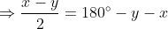 \Rightarrow \frac{x-y}{2}=180 \degree-y-x