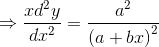 \Rightarrow \frac{xd^{2}y}{dx^{2}}= \frac{a^{2}}{\left ( a+bx \right )^{2}}