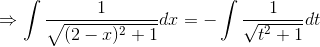 \Rightarrow \int\frac{1}{\sqrt{(2-x)^2+1}}dx = -\int \frac{1}{\sqrt{t^2+1}}dt