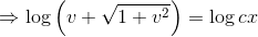 \Rightarrow \log \left (v + {\sqrt{1 + v^2}}\right ) =\log cx