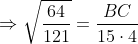 \Rightarrow \sqrt{\frac{64}{121}}= \frac{BC}{15\cdot 4}