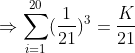 \Rightarrow \sum_{i=1}^{20} (\frac{1}{21 } )^{3} = \frac{K}{21}