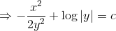 \Rightarrow -\frac{x^{2}}{2y^{2}}+\log \left | y \right |= c