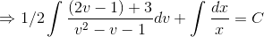\Rightarrow 1/2\int \frac{(2v-1)+3}{v^2-v-1}dv + \int \frac{dx}{x} = C