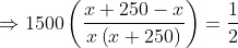 \Rightarrow 1500\left ( \frac{x+250-x}{x\left ( x+250 \right )} \right )= \frac{1}{2}