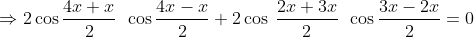 \Rightarrow 2\cos \frac{4x+x}{2}\:\:\cos\frac{4x-x}{2}+2\cos\:\frac{2x+3x}{2}\:\:\cos\frac{3x-2x}{2}=0
