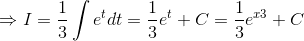 \Rightarrow I =\frac{1}{3}\int e^tdt =\frac{1}{3}e^t+C=\frac{1}{3}e^x^3+C