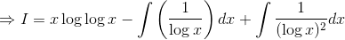 \Rightarrow I =x \log \log x -\int \left(\frac{1}{\log x}\right )dx+\int \frac{1}{(\log x)^2} dx