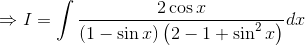 \Rightarrow I= \int \frac{2\cos x }{\left ( 1-\sin x \right )\left ( 2-1+\sin ^{2}x \right )}dx