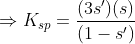 \Rightarrow K_{sp}=\frac{(3s') (s)}{(1-s')}