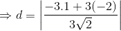 \Rightarrow d = \left | \frac{-3.1+3(-2)}{3\sqrt2} \right |