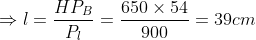 \Rightarrow l=\frac{HP_{B}}{P_{l}}=\frac{650\times 54}{900}=39cm