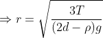 \Rightarrow r=\sqrt{\frac{3T}{(2d-\rho )g}}