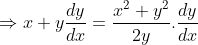 \Rightarrow x+y\frac{dy}{dx}=\frac{x^{2}+y^{2}}{2y}.\frac{dy}{dx}