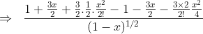 \Rightarrow\ \;\frac{1+\frac{3x}{2}+\frac{3}{2}.\frac{1}{2}.\frac{x^{2}}{2!}-1-\frac{3x}{2}-\frac{3\times2}{2!}\frac{x^{2}}{4}}{(1-x)^{1/2}}