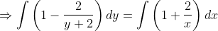 \Rightarrow\int \left (1 - \frac{2}{y + 2}\right) dy= \int\left ( 1 + \frac{2}{x} \right )dx