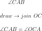\angle CAB \\\\ draw \rightarrow join \: \: OC \\\\ \angle CAB = \angle OCA \\\\
