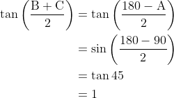 \begin{align*} \mathrm{\tan \left(\frac{B + C}{2} \right )} & = \mathrm{\tan\left(\frac{180 - A}{2} \right )} \\ & = \mathrm{\sin\left(\frac{180 - 90}{2} \right ) } \\ & = \mathrm{\tan45} \\ & = 1\end{align*}