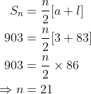 \begin{align*}S_n& = \frac{n}{2}[a + l]\\ 903 & = \frac{n}{2} [ 3 + 83] \\ 903 &= \frac{n}{2}\times 86\\\Rightarrow n & = 21\end{align*}