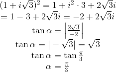 \begin{array}{c} (1+i \sqrt{3})^{2}=1+i^{2} \cdot 3+2 \sqrt{3} i \\ =1-3+2 \sqrt{3} i=-2+2 \sqrt{3} i \\ \tan \alpha=\left|\frac{2 \sqrt{3}}{-2}\right| \\ \tan \alpha=|-\sqrt{3}|=\sqrt{3} \\ \tan \alpha=\tan \frac{\pi}{3} \\ \alpha=\frac{\pi}{3} \end{array}
