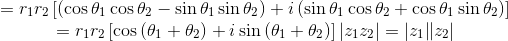 \begin{array}{c} =r_{1} r_{2}\left[\left(\cos \theta_{1} \cos \theta_{2}-\sin \theta_{1} \sin \theta_{2}\right)+i\left(\sin \theta_{1} \cos \theta_{2}+\cos \theta_{1} \sin \theta_{2}\right)\right] \\ =r_{1} r_{2}\left[\cos \left(\theta_{1}+\theta_{2}\right)+i \sin \left(\theta_{1}+\theta_{2}\right)\right]\left|z_{1} z_{2}\right|=\left|z_{1} \| z_{2}\right| \end{array}