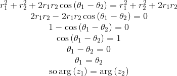 \begin{array}{c} r_{1}^{2}+r_{2}^{2}+2 r_{1} r_{2} \cos \left(\theta_{1}-\theta_{2}\right)=r_{1}^{2}+r_{2}^{2}+2 r_{1} r_{2} \\ 2 r_{1} r_{2}-2 r_{1} r_{2} \cos \left(\theta_{1}-\theta_{2}\right)=0 \\ 1-\cos \left(\theta_{1}-\theta_{2}\right)=0 \\ \cos \left(\theta_{1}-\theta_{2}\right)=1 \\ \theta_{1}-\theta_{2}=0 \\ \theta_{1}=\theta_{2} \\ \operatorname{so} \arg \left(z_{1}\right)=\arg \left(z_{2}\right) \end{array}