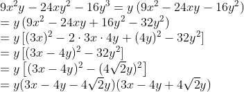 \begin{array}{l} 9 x^{2} y-24 x y^{2}-16 y^{3}=y\left(9 x^{2}-24 x y-16 y^{2}\right) \\ =y\left(9 x^{2}-24 x y+16 y^{2}-32 y^{2}\right) \\ =y\left[(3 x)^{2}-2 \cdot 3 x \cdot 4 y+(4 y)^{2}-32 y^{2}\right] \\ =y\left[(3 x-4 y)^{2}-32 y^{2}\right]\\ =y\left[(3 x-4 y)^{2}-(4 \sqrt{2} y)^{2}\right]\\=y(3 x-4 y-4 \sqrt{2} y)(3 x-4 y+4 \sqrt{2} y) \end{array}