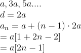 \begin{array}{l} a, 3 a, 5 a .... \\ d = 2a \\ a_{n}=a+(n-1) \cdot 2 a \\ =a[1+2 n-2] \\ =a[2 n-1] \end{array}
