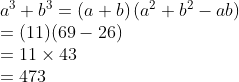 \begin{array}{l} a^3+b^3=(a+b)\left(a^2+b^2-a b\right) \\ =(11)(69-26) \\ =11 \times 43 \\ =473 \end{array}