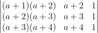 \begin{vmatrix} (a+1)(a+2) & a+2 & 1 \\ (a+2)(a+3) & a+3 & 1 \\ (a+3)(a+4) & a+4 & 1 \end{vmatrix}