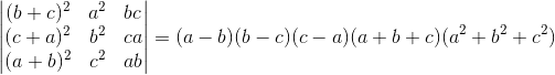 \begin{vmatrix} (b+c)^2 & a^2 & bc \\ (c+a)^2 & b^2 & ca \\ (a+b)^2 & c^2 & ab \end{vmatrix} = (a-b)(b-c)(c-a)(a + b +c)(a^2 +b^2 +c^2)