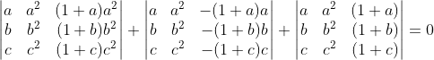 \begin{vmatrix} a & a^2& (1+a)a^2 \\ b & b^2 & (1+b)b^2 \\ c&c^2 & (1+c)c^2\end{vmatrix} + \begin{vmatrix} a & a^2& -(1+a)a \\ b & b^2 & -(1+b) b\\ c&c^2 & -(1+c) c \end{vmatrix}+ \begin{vmatrix} a & a^2& (1+a) \\ b & b^2 & (1+b) \\ c&c^2 & (1+c) \end{vmatrix} = 0