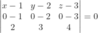 \begin{vmatrix} x-1&y-2 &z-3 \\ 0-1& 0-2 &0-3 \\ 2&3 &4 \end{vmatrix}=0