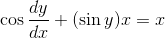 \cos \frac{dy}{dx}+ (\sin y) x= x